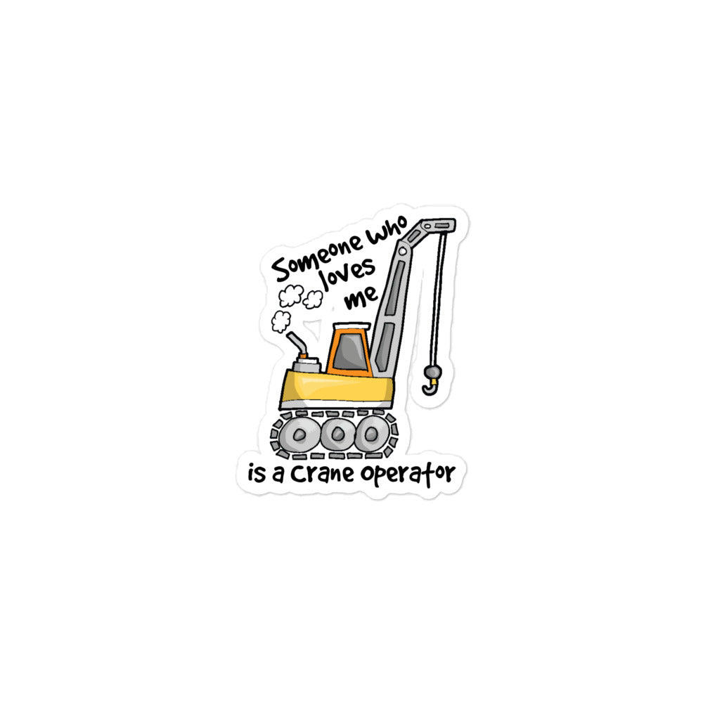 Someone Who Loves Me Is A Crane Operator Sticker