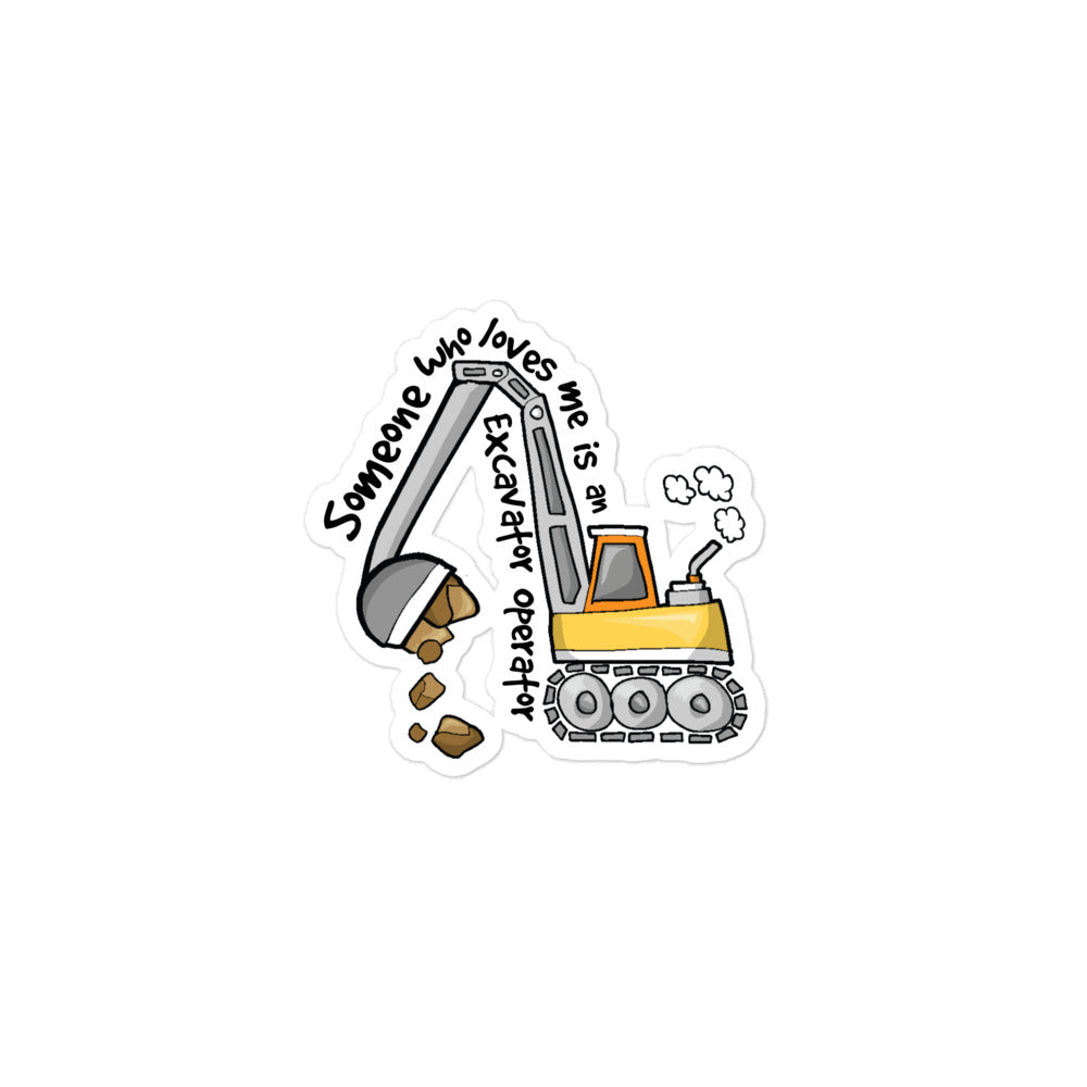 Someone Who Loves Me Is An Excavator Operator Sticker