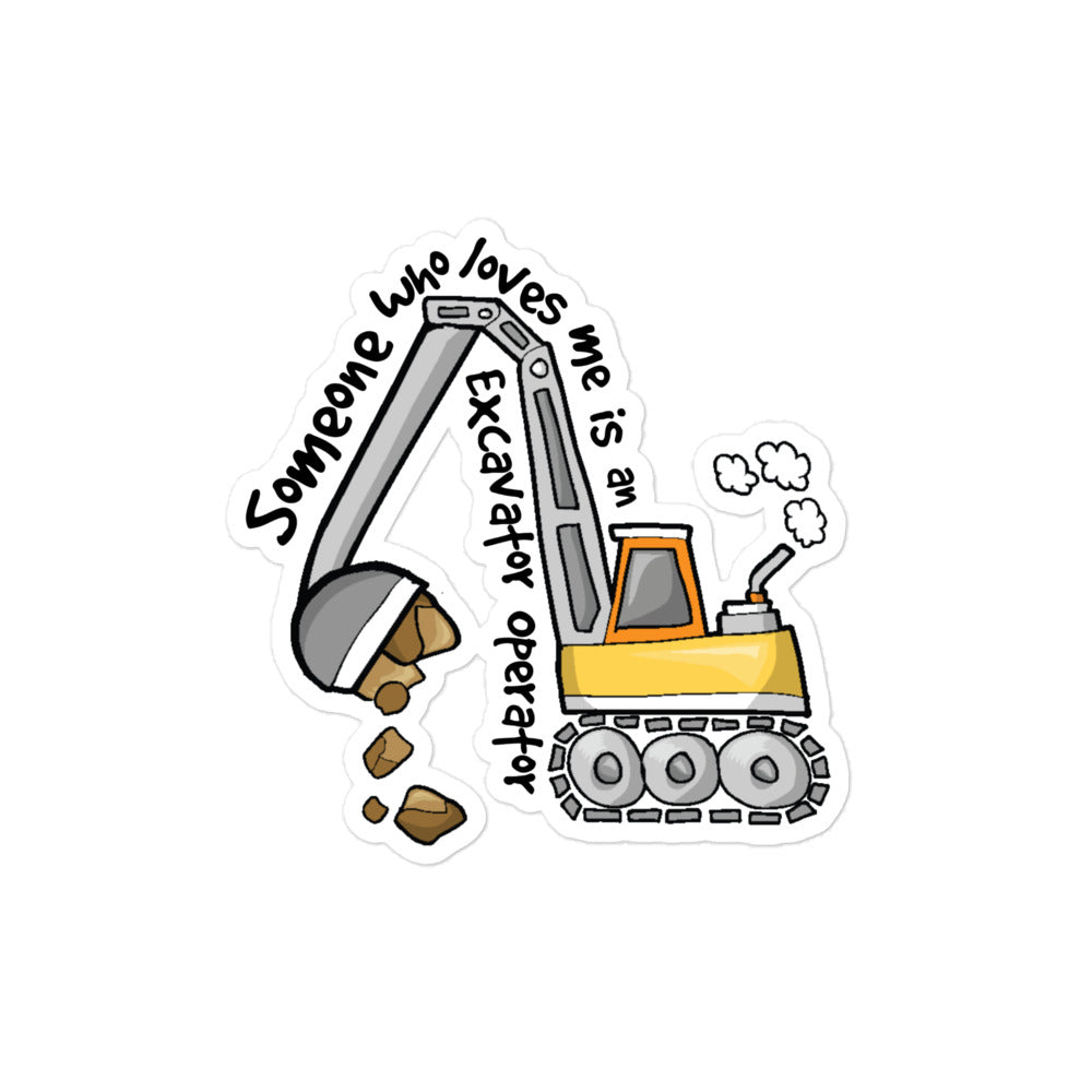 Someone Who Loves Me Is An Excavator Operator Sticker