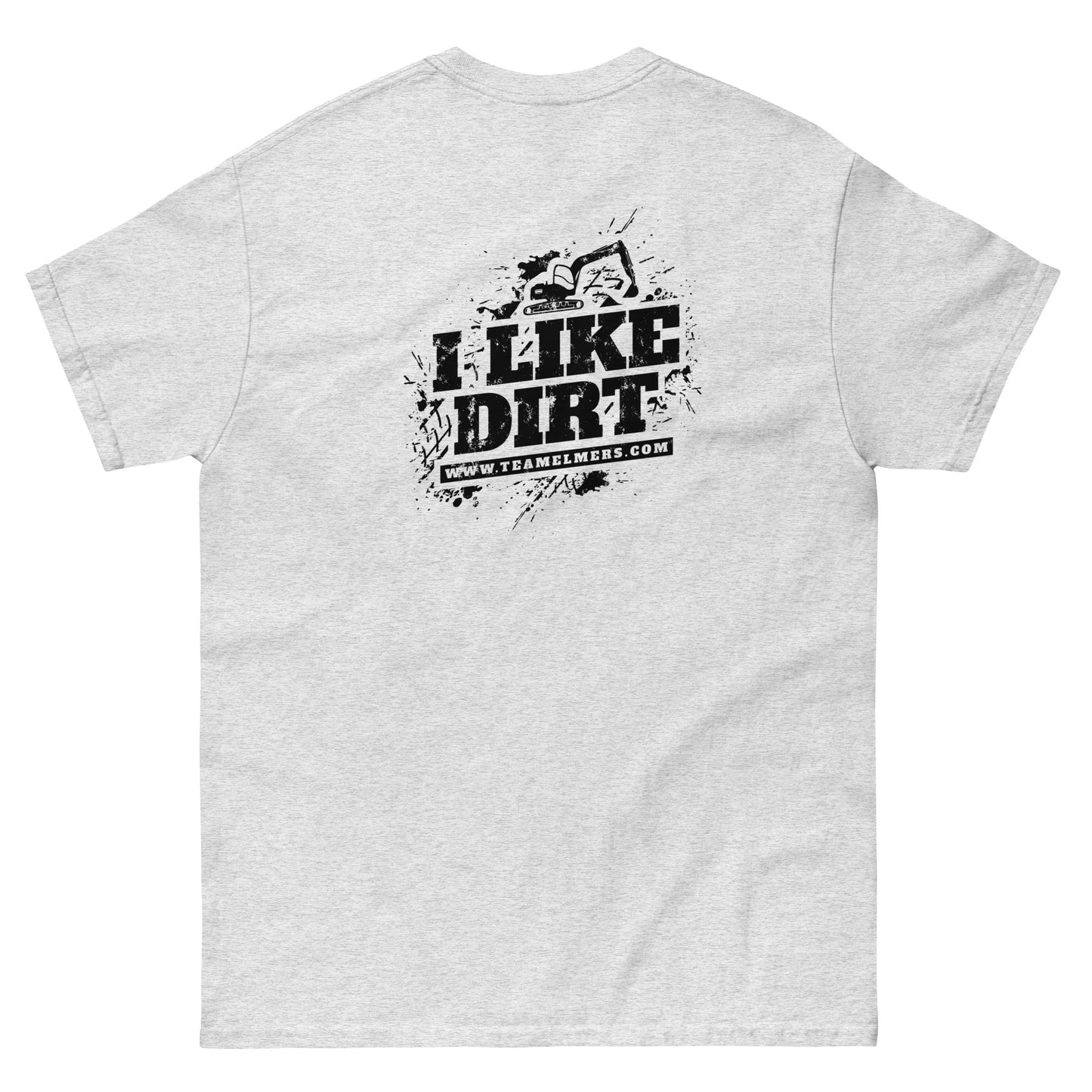 I Like Dirt Excavator Unisex T-Shirt