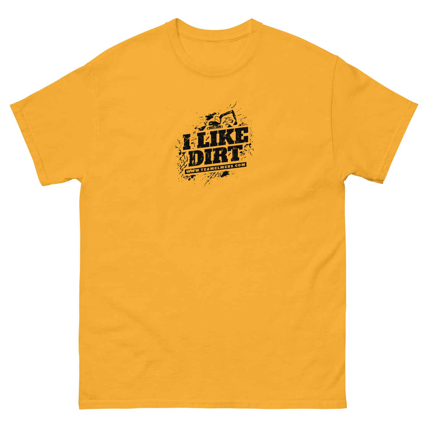 I Like Dirt Excavator Unisex T-Shirt