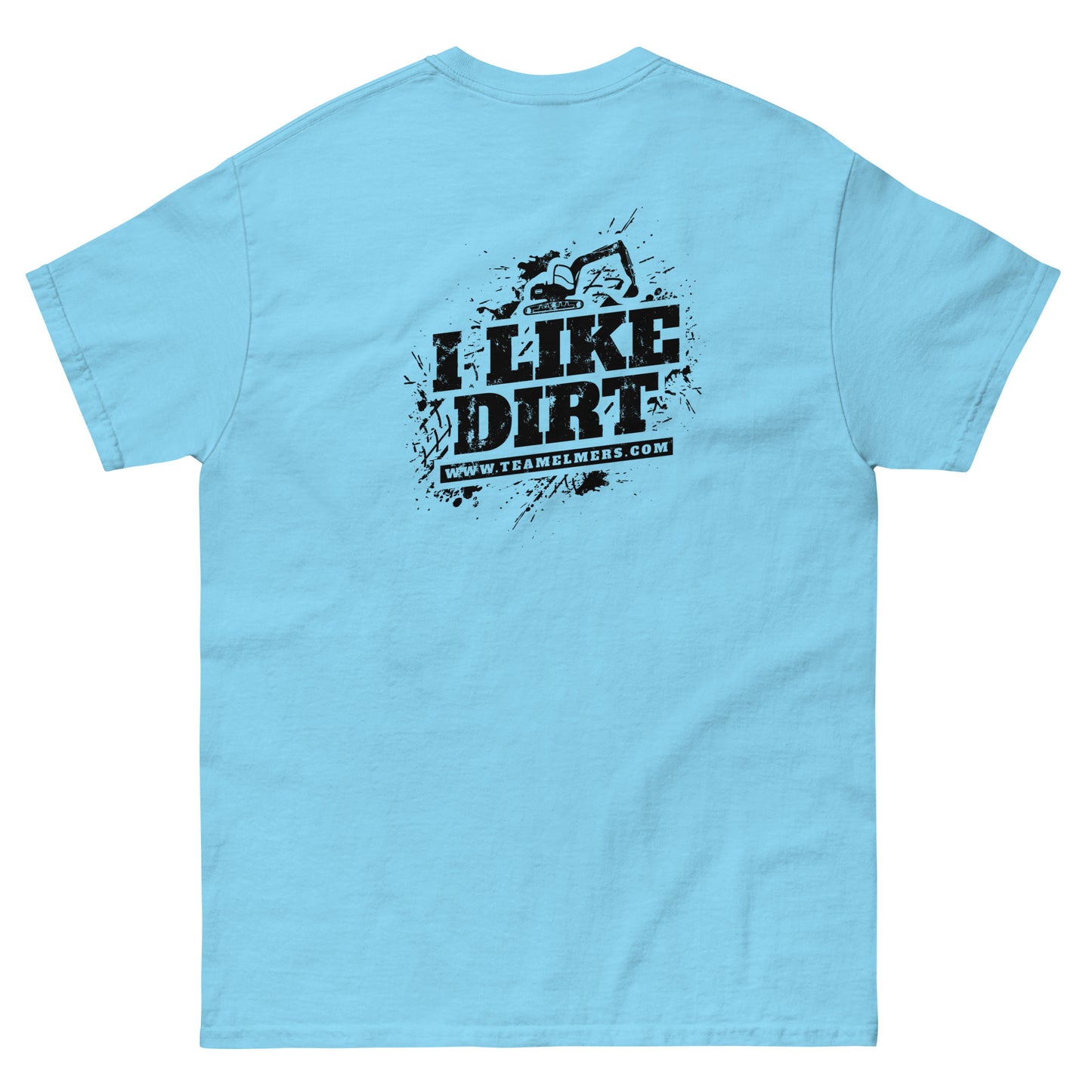 I Like Dirt Excavator Unisex T-Shirt