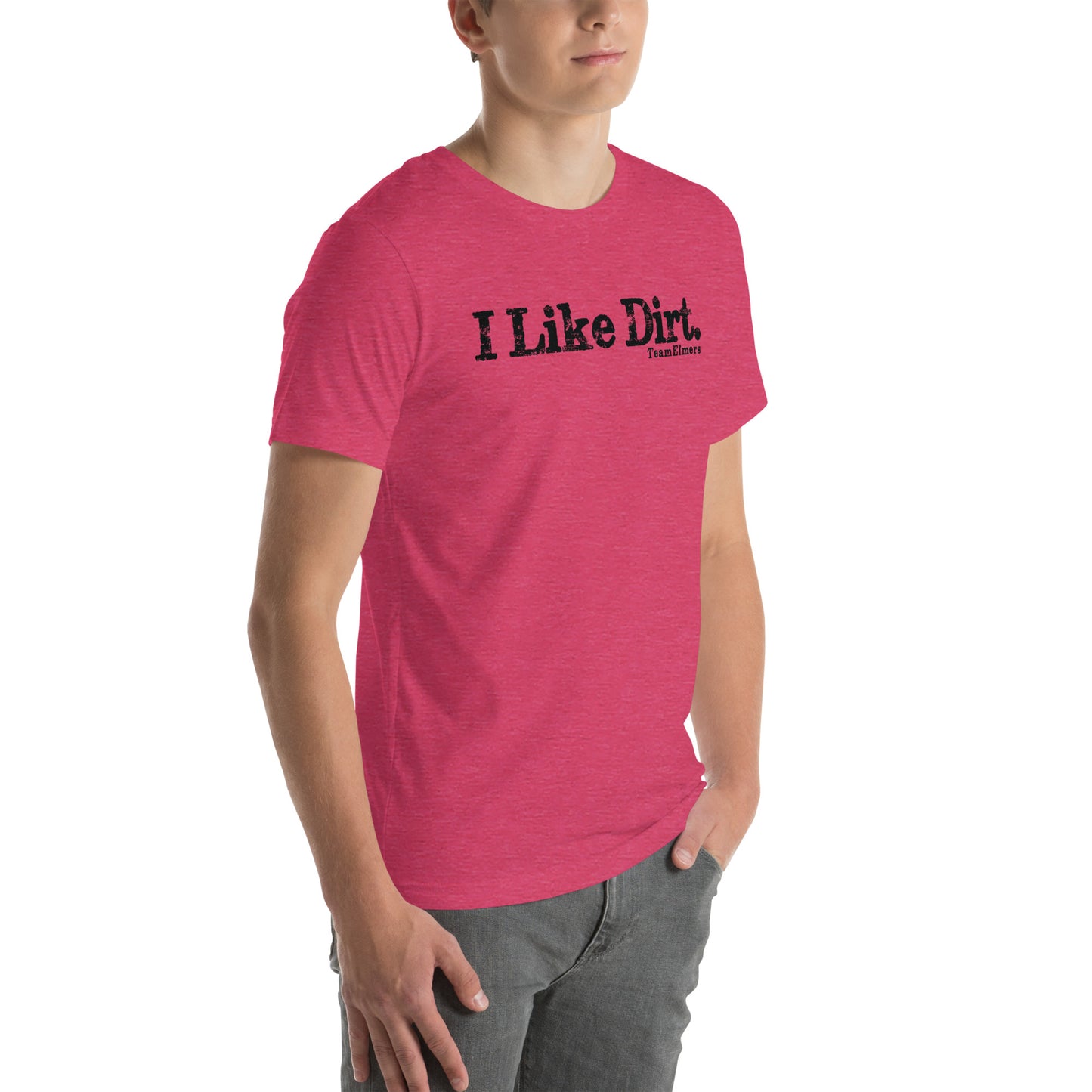 I Like Dirt Unisex T-Shirt