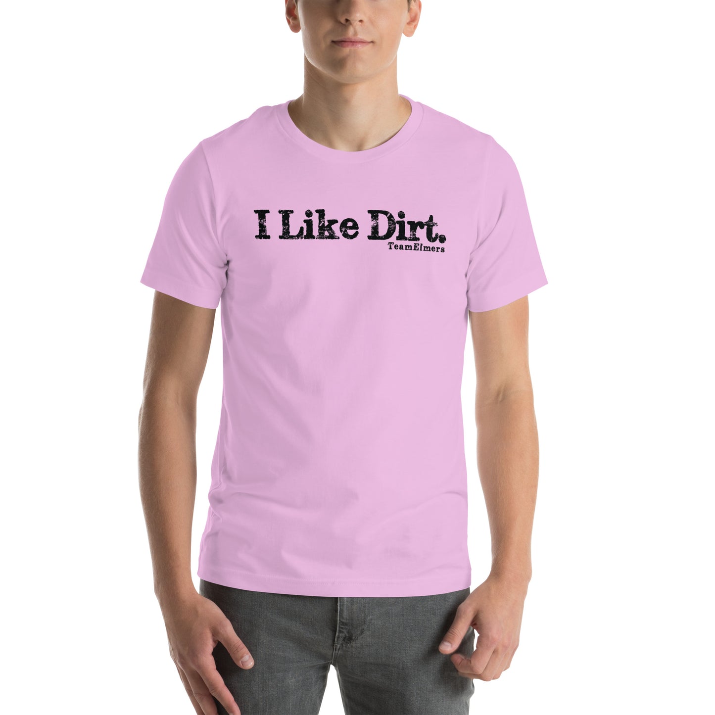 I Like Dirt Unisex T-Shirt