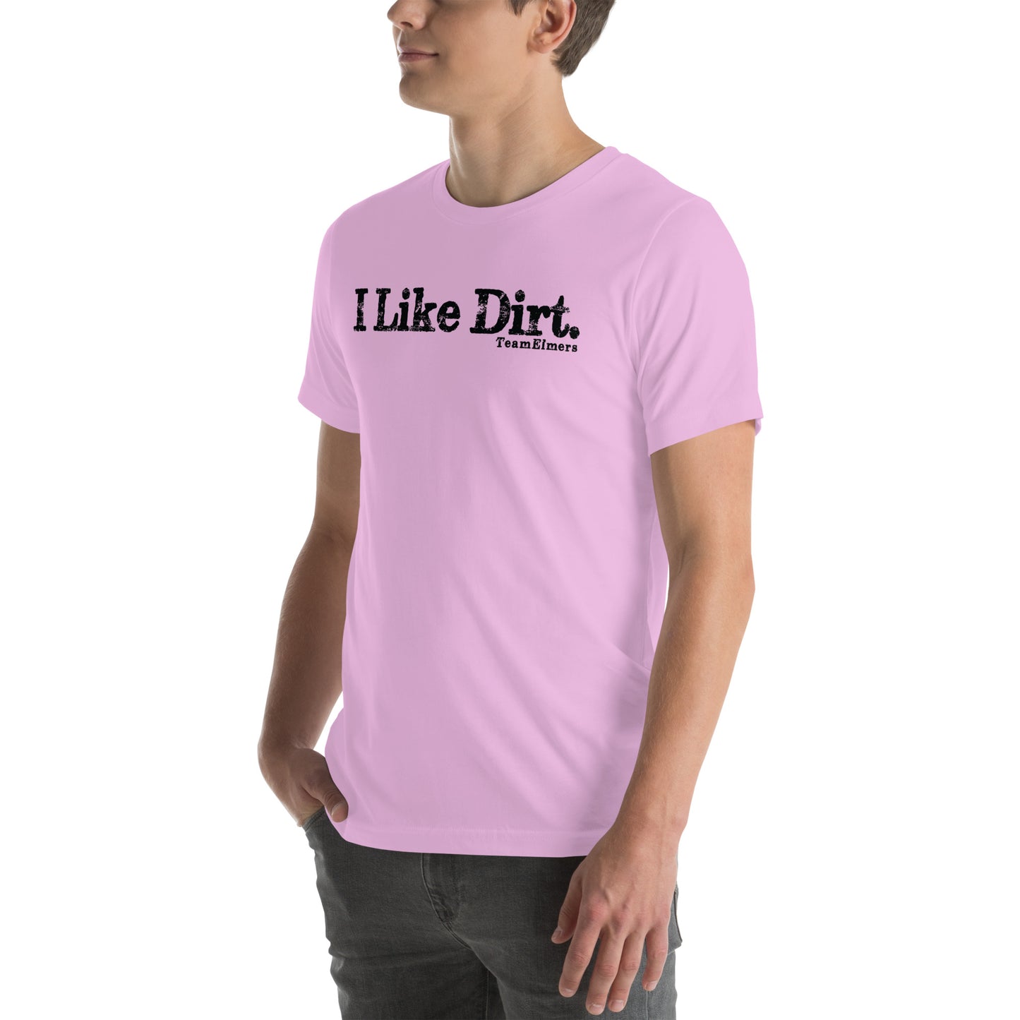 I Like Dirt Unisex T-Shirt