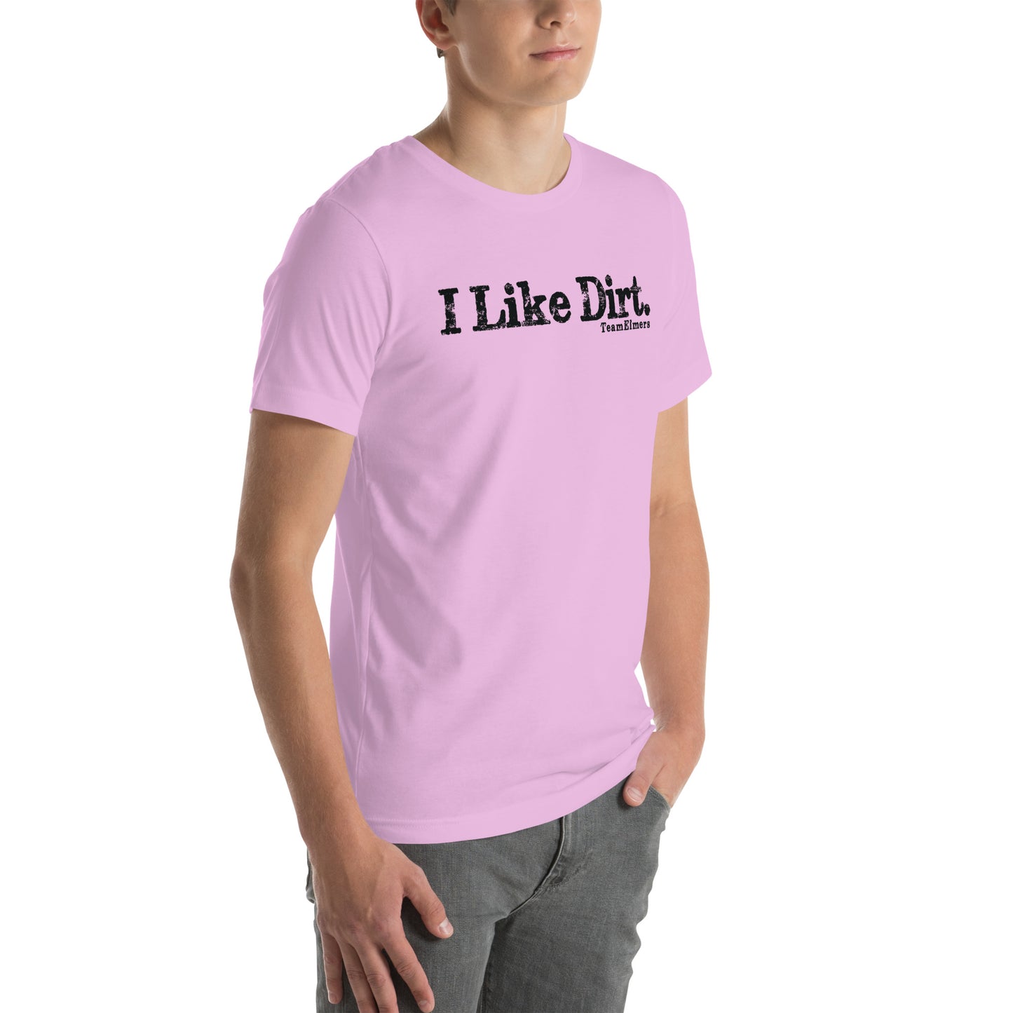 I Like Dirt Unisex T-Shirt