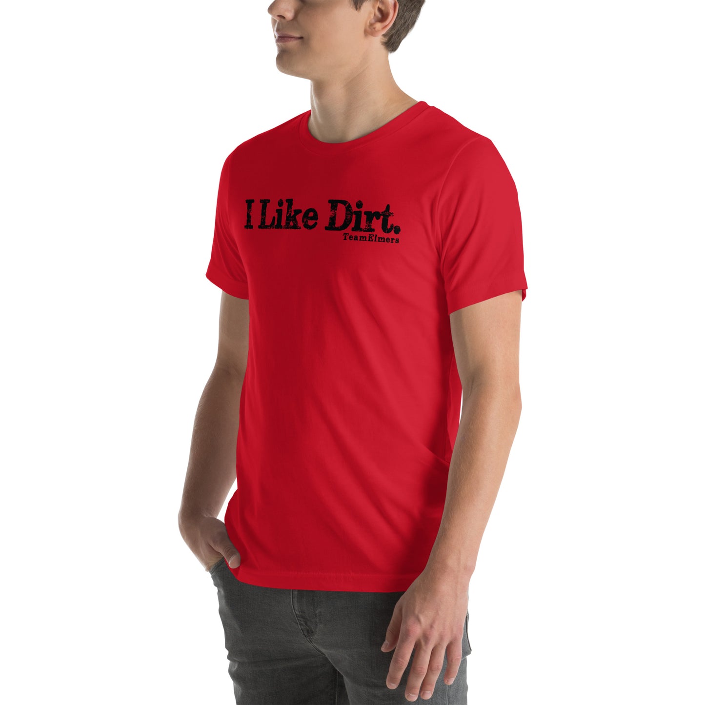 I Like Dirt Unisex T-Shirt