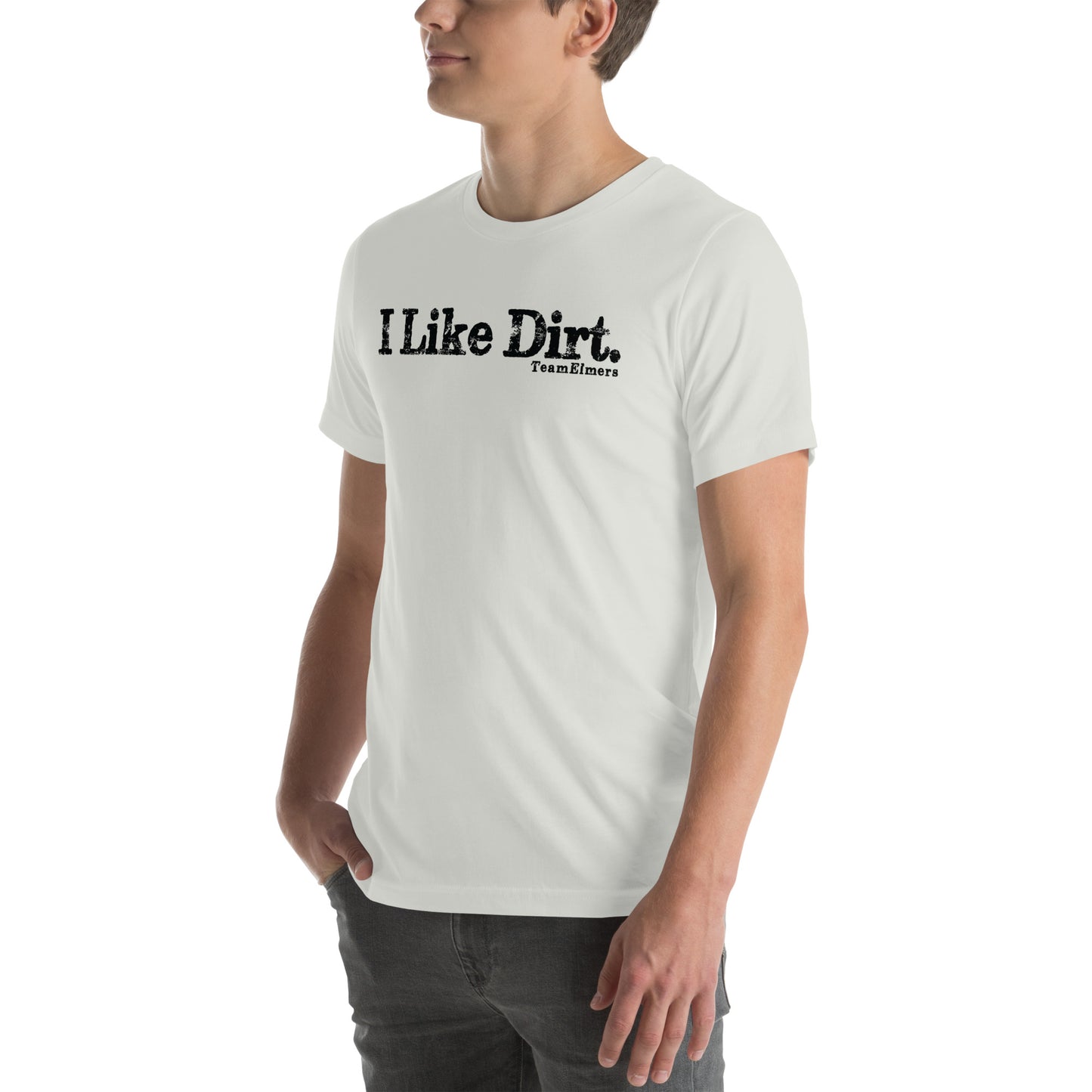 I Like Dirt Unisex T-Shirt