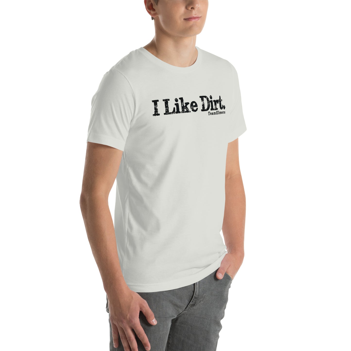 I Like Dirt Unisex T-Shirt