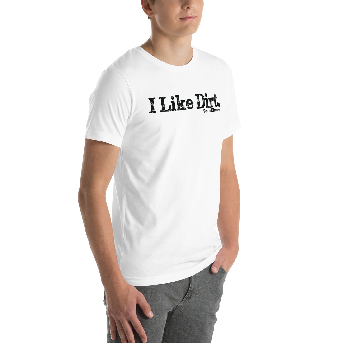 I Like Dirt Unisex T-Shirt