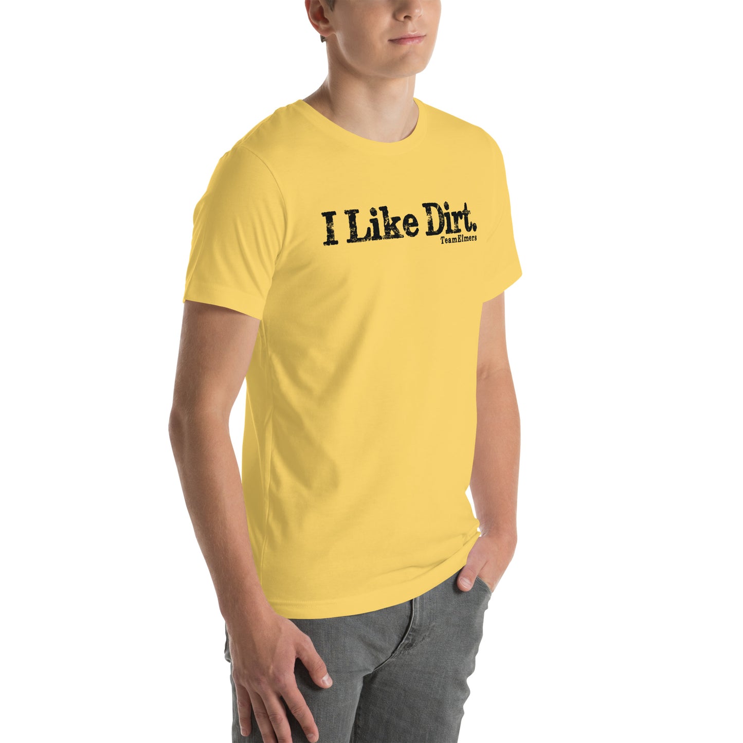 I Like Dirt Unisex T-Shirt